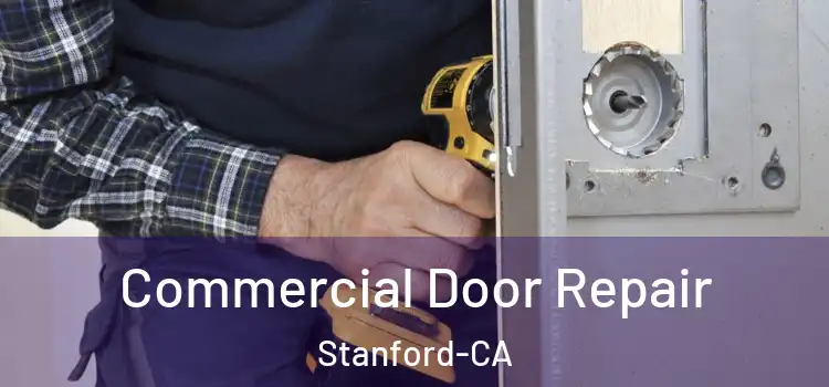  Commercial Door Repair Stanford-CA