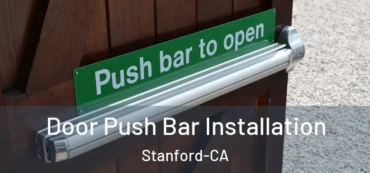  Door Push Bar Installation Stanford-CA