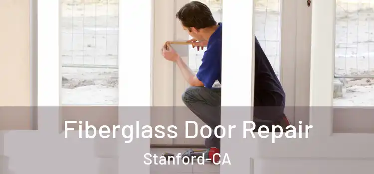 Fiberglass Door Repair Stanford-CA