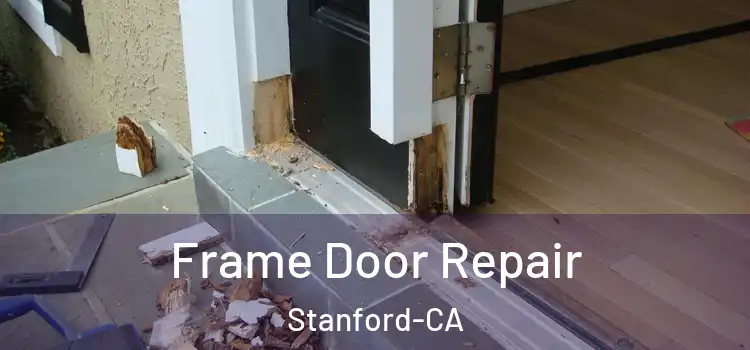  Frame Door Repair Stanford-CA