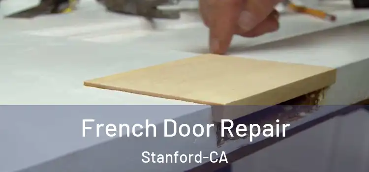  French Door Repair Stanford-CA