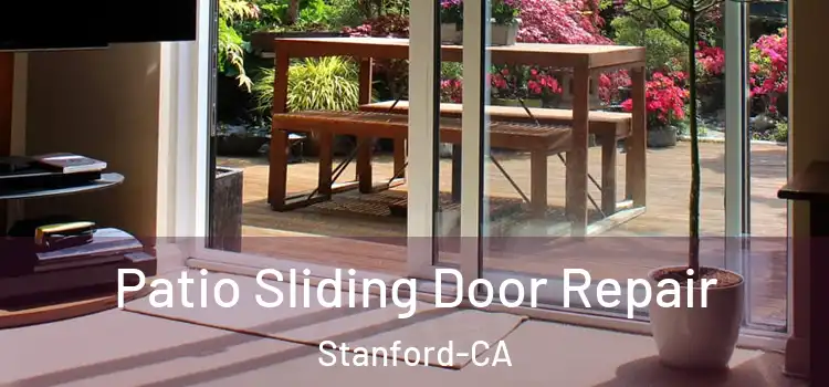  Patio Sliding Door Repair Stanford-CA